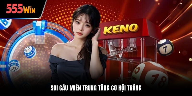 Soi cầu miền Trung tăng cơ hội trúng