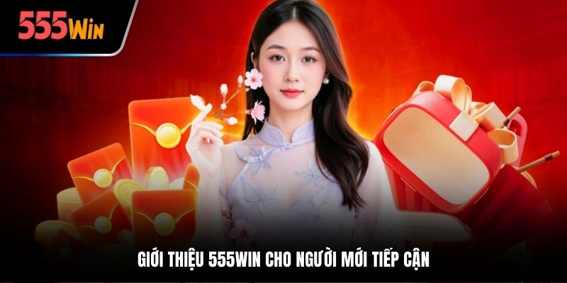 Giới thiệu 555win cho người mới tiếp cận
