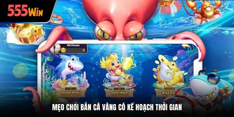 Bắn cá có kế hoạch thời gian
