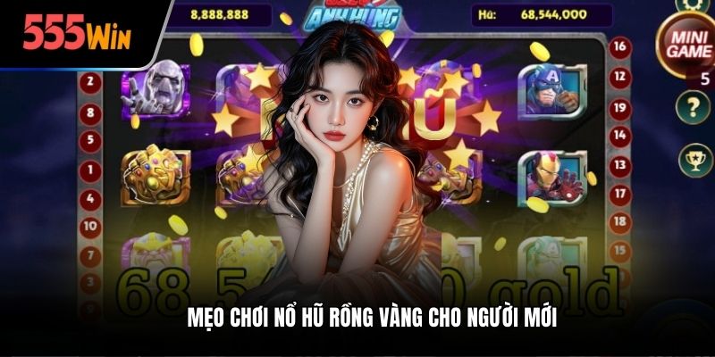 Mẹo chơi nổ hũ Rồng Vàng cho người mới